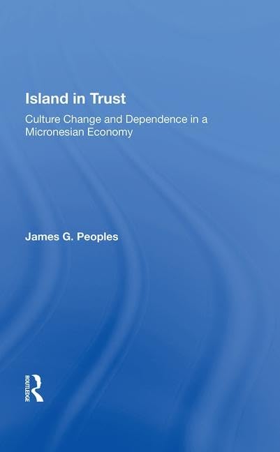 Island in Trust: Culture Change and Dependence in a Micronesian Economy Social Sciences