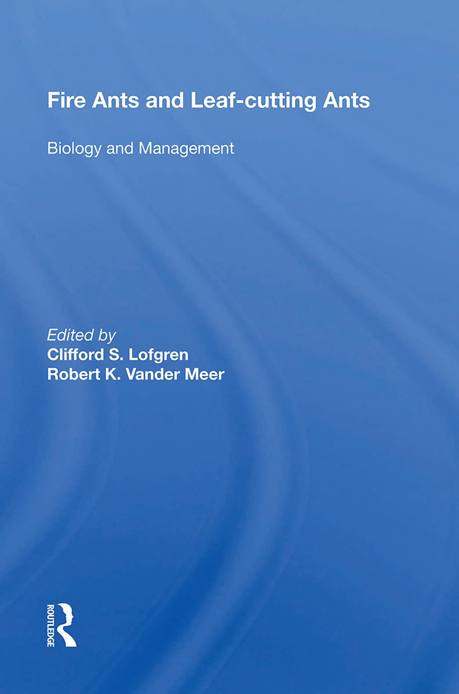 Fire Ants and Leaf-Cutting Ants: Biology and Management Mathematics