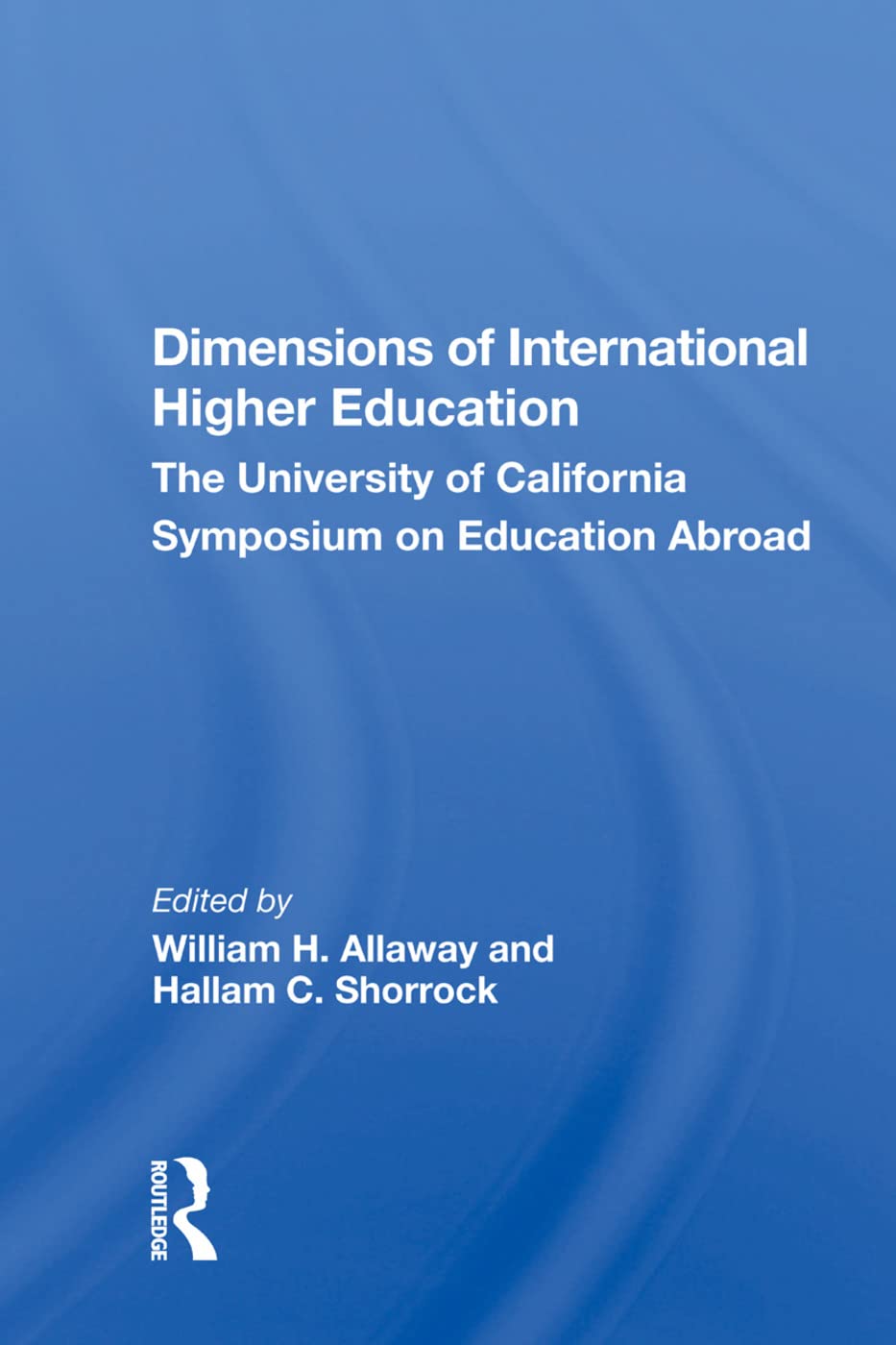 Dimensions of International Higher Education: The University of California Symposium on Education Abroad Education & Training