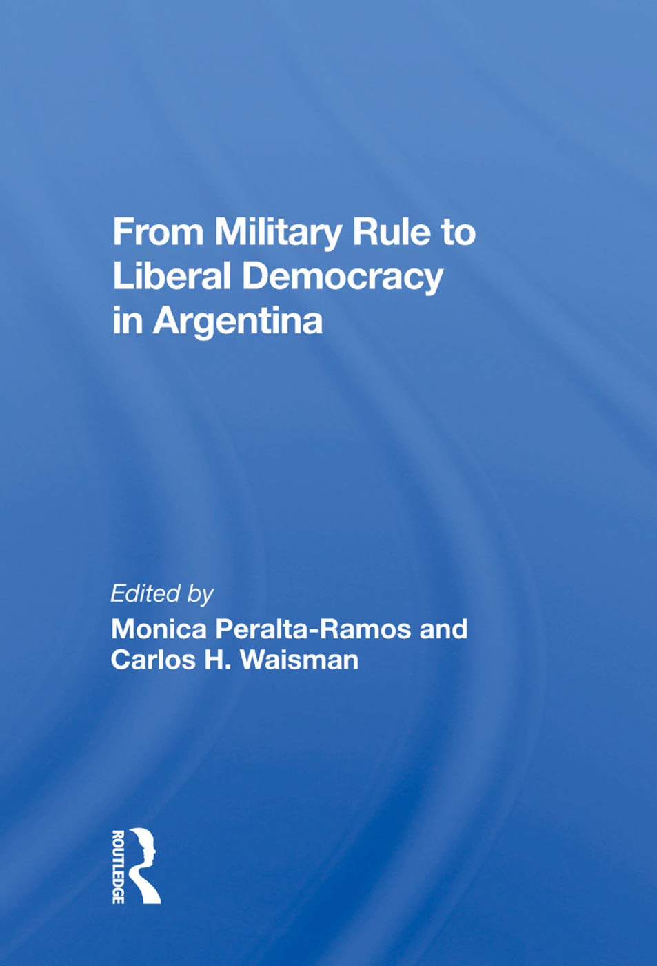 From Military Rule To Liberal Democracy In Argentina Politics & History