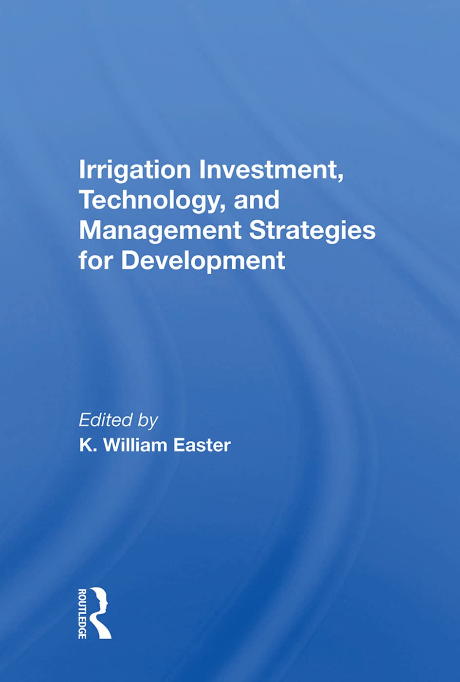 Irrigation Investment, Technology, and Management Strategies for Development Business, Finance & Career