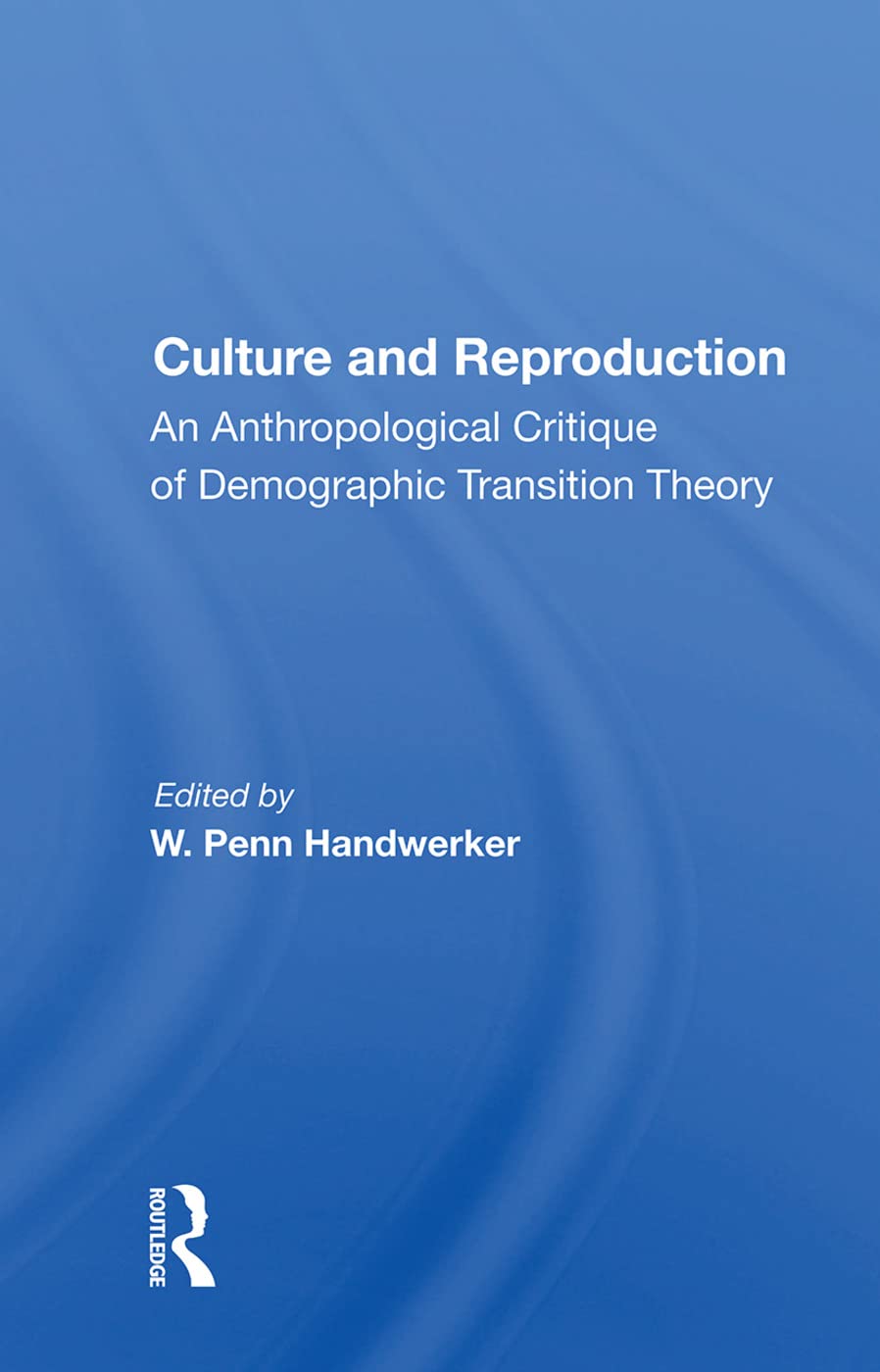Culture and Reproduction: An Anthropological Critique of Demographic Transition Theory Social Sciences