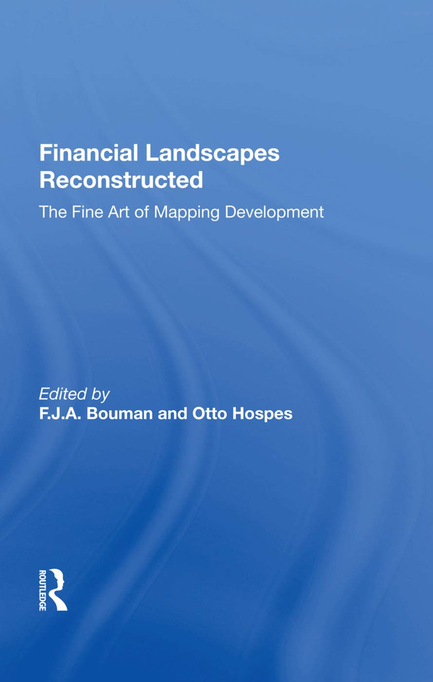 Financial Landscapes Reconstructed: The Fine Art Of Mapping Development Politics & History