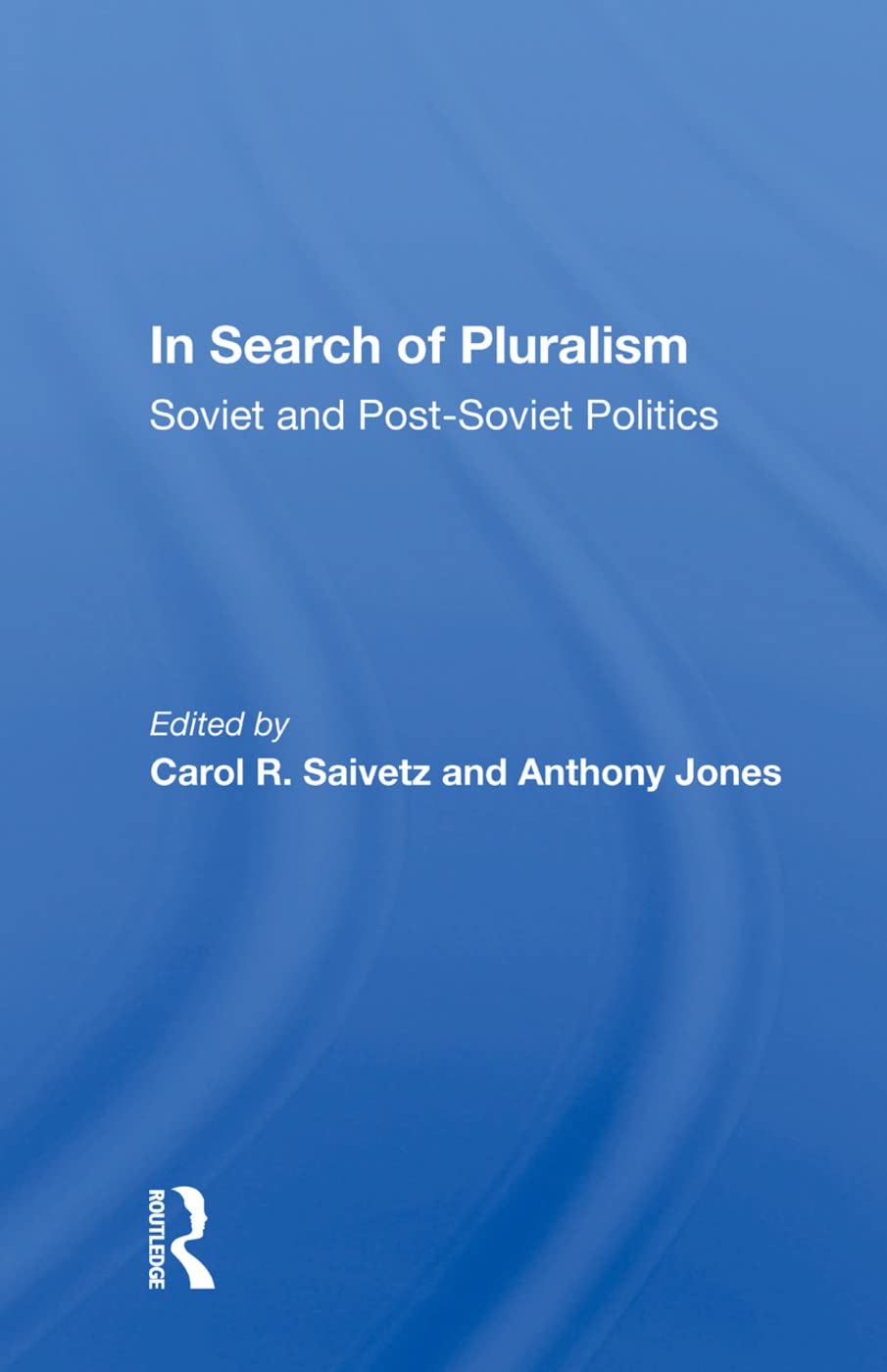 In Search of Pluralism: Soviet and Post-Soviet Politics General education