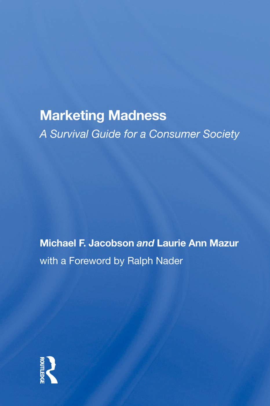 Marketing Madness: A Survival Guide For A Consumer Society Social Sciences