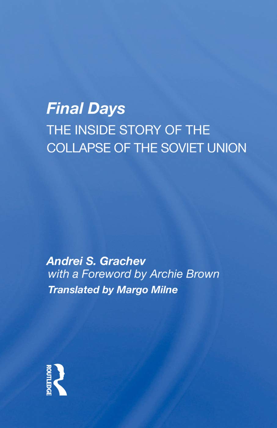 Final Days: The Inside Story of the Collapse of the Soviet Union Memories