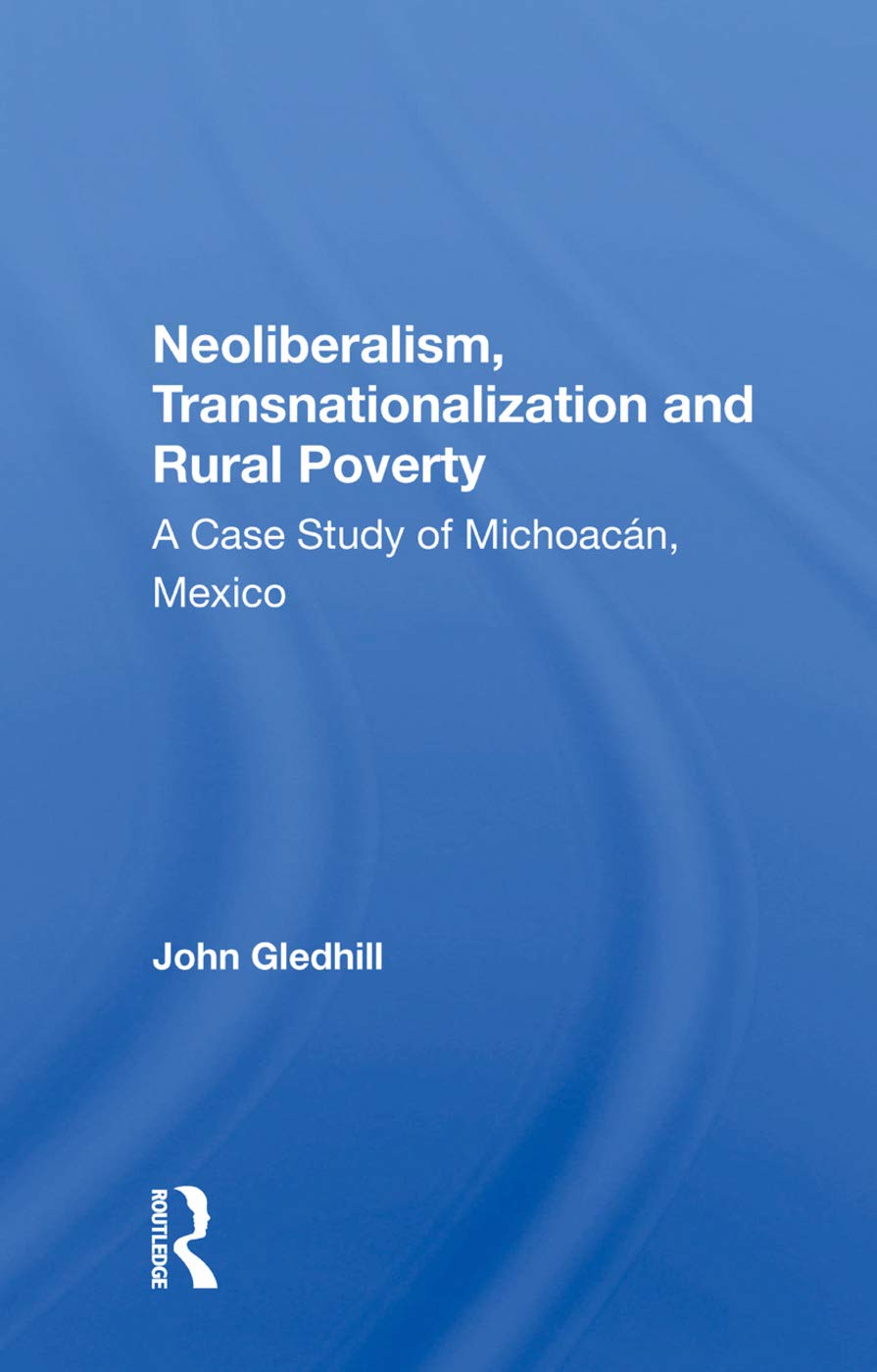 Neoliberalism, Transnationalization and Rural Poverty: A Case Study of MichoacA!n, Mexico General education