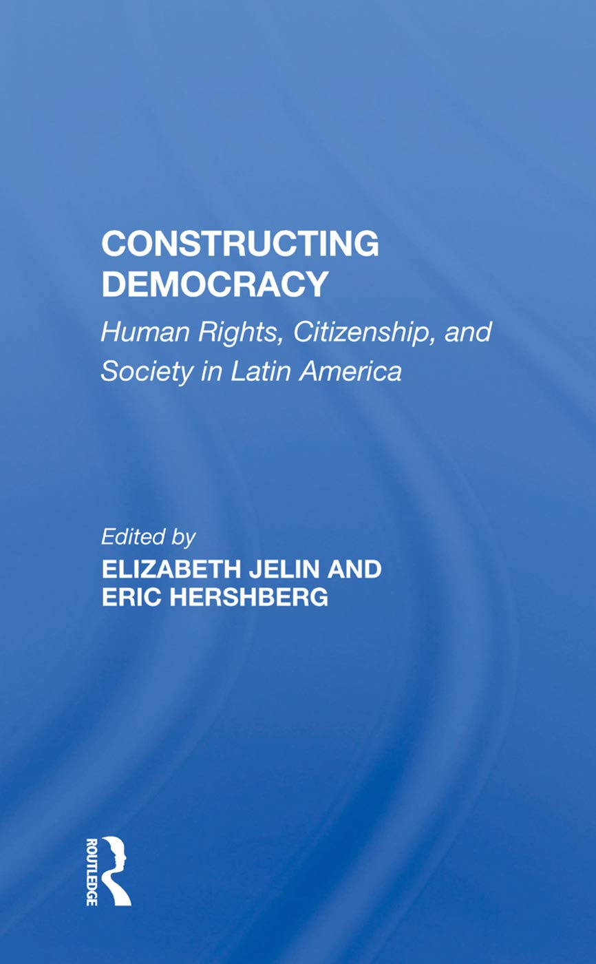 Constructing Democracy: Human Rights, Citizenship, And Society In Latin America Law