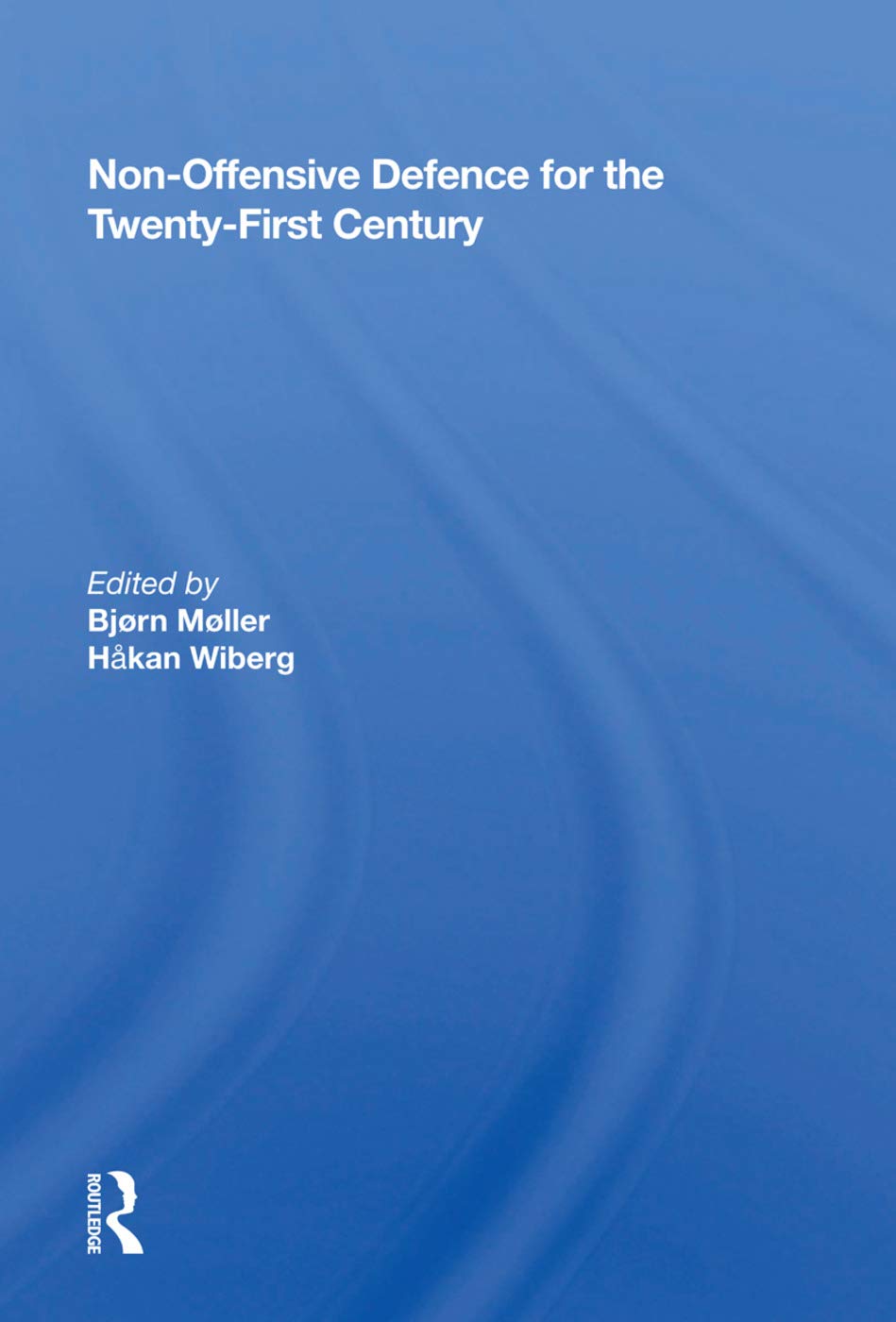 Non-Offensive Defence for the Twenty-First Century Politics & History