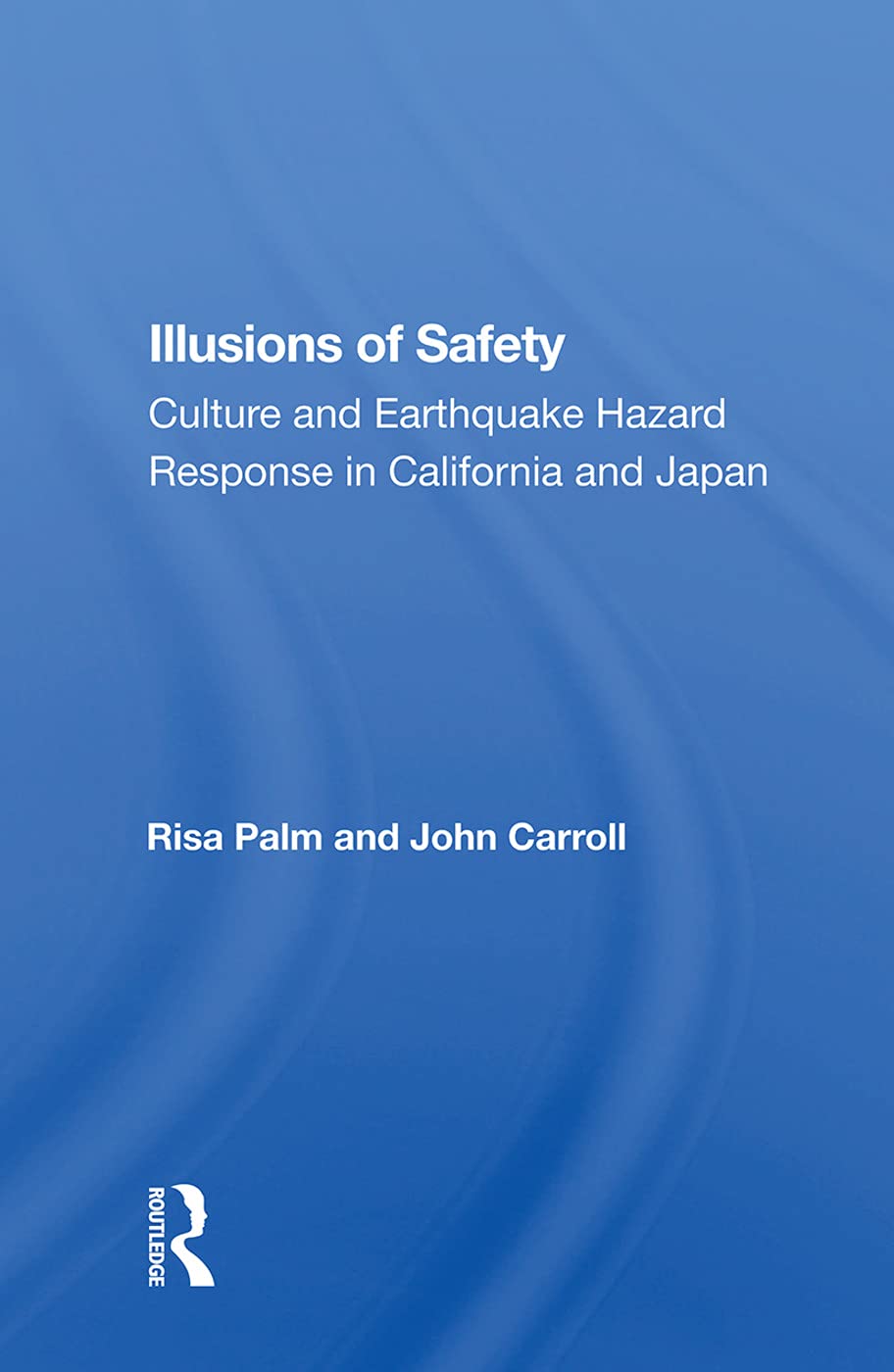 Illusions of Safety: Culture and Earthquake Hazard Response in California and Japan Social Sciences