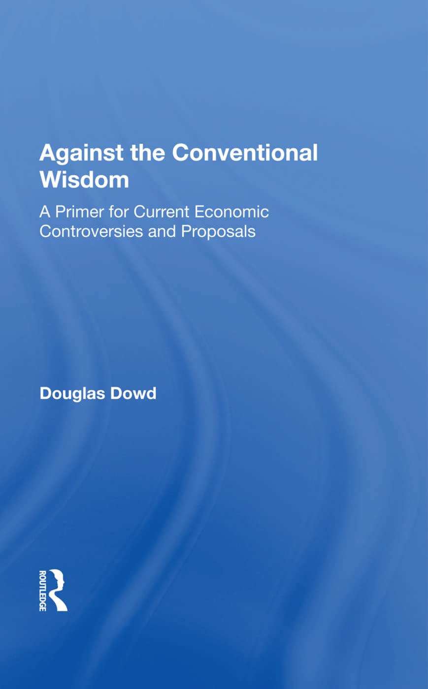 Dowd, D: Against the Conventional Wisdom Business, Finance & Career Books