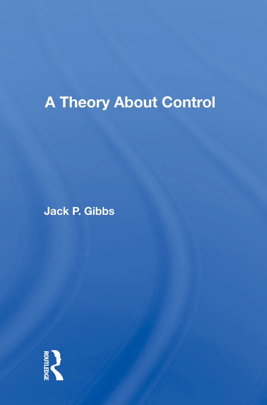 Gibbs, J: A Theory About Control Philosophy Books
