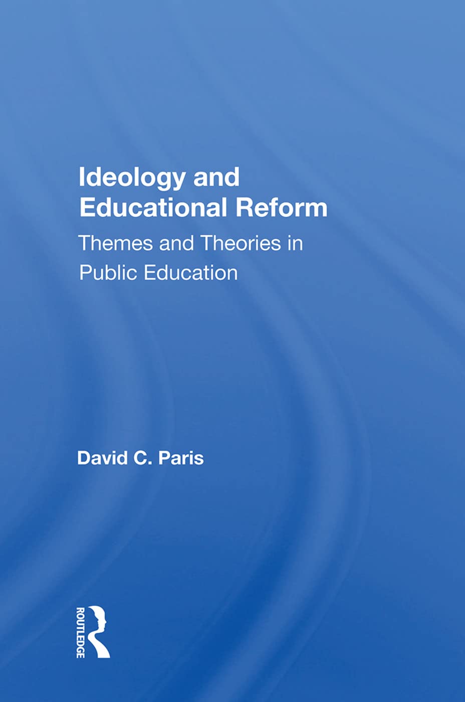 Paris, D: Ideology and Educational Reform Education & Training Books