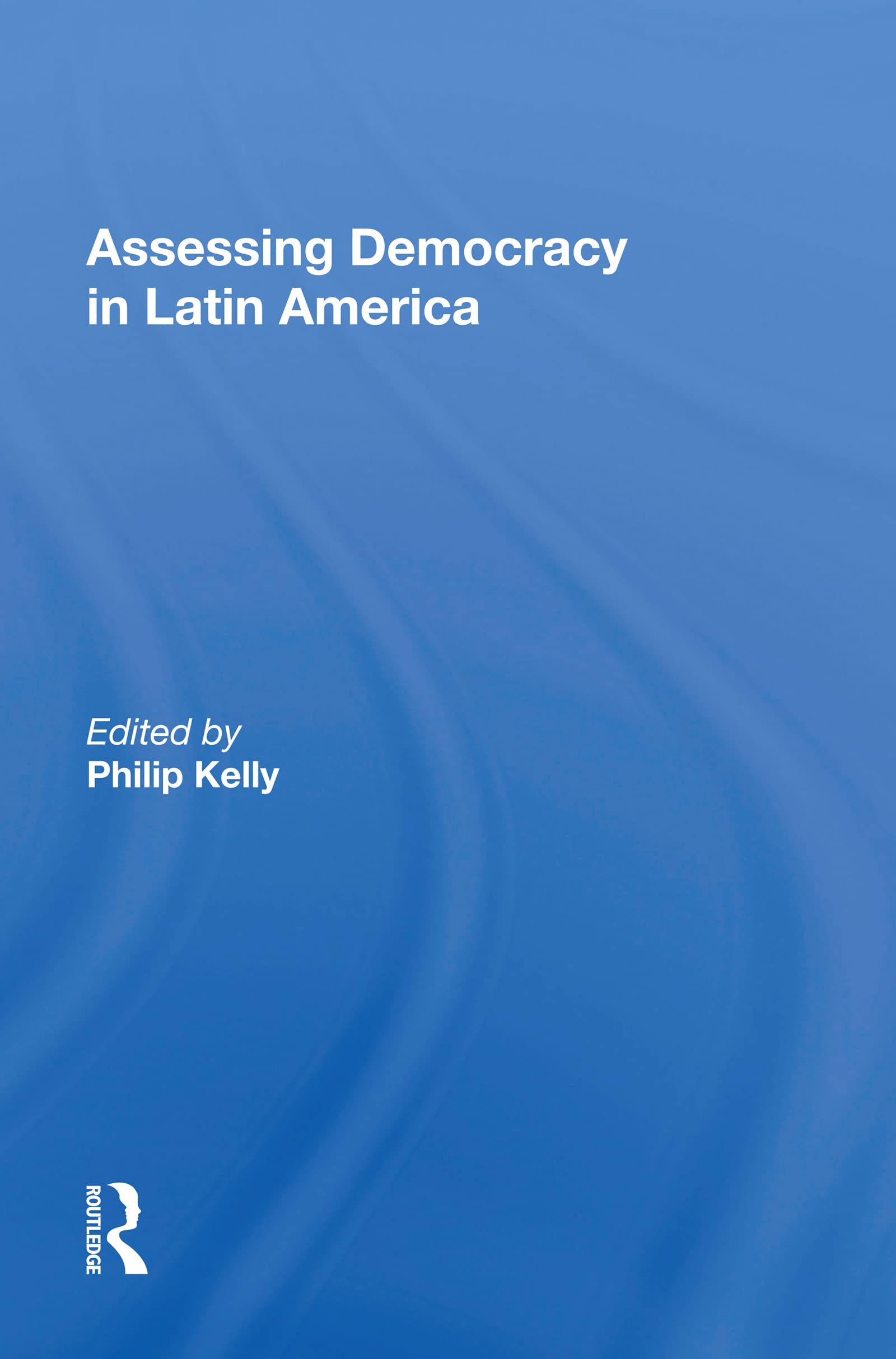 Assessing Democracy In Latin America: A Tribute to Russell H. Fitzgibbon Politics & History
