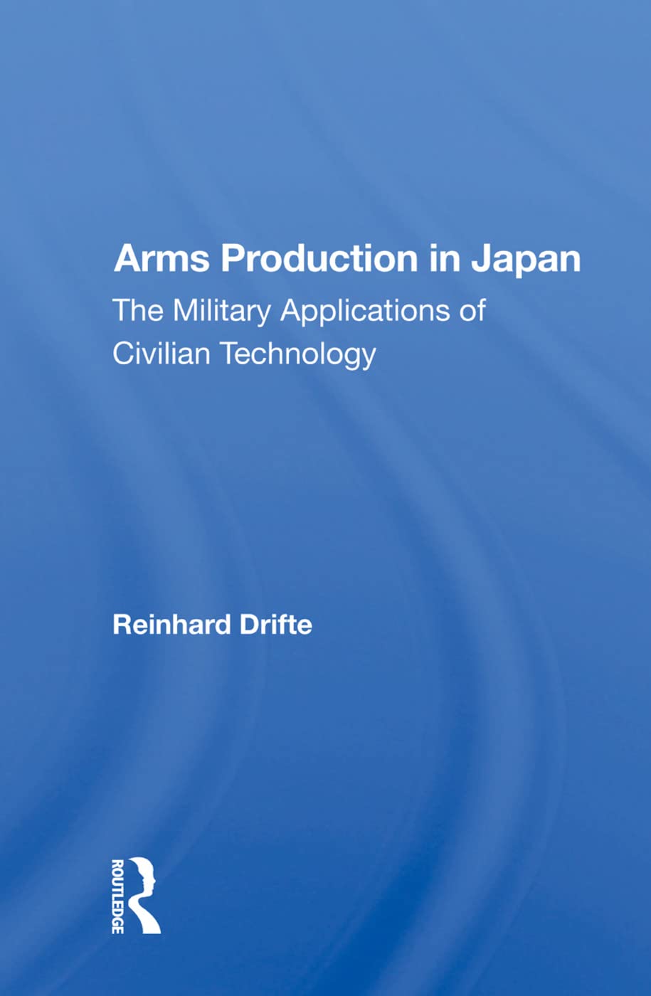 Arms Production In Japan: The Military Applications Of Civilian Technology Books