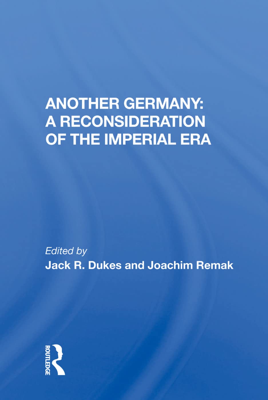 Another Germany: A Reconsideration of the Imperial Era Politics & History