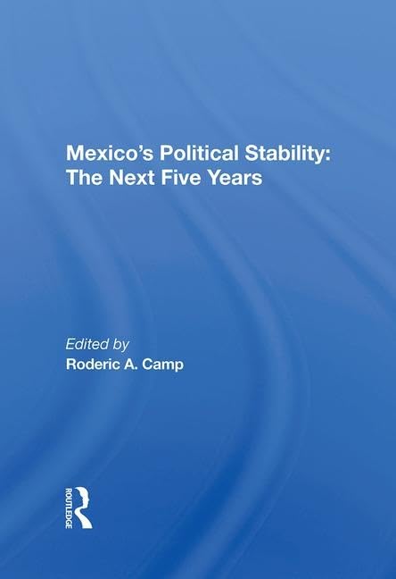 Mexico's Political Stability: The Next Five Years Politics & History