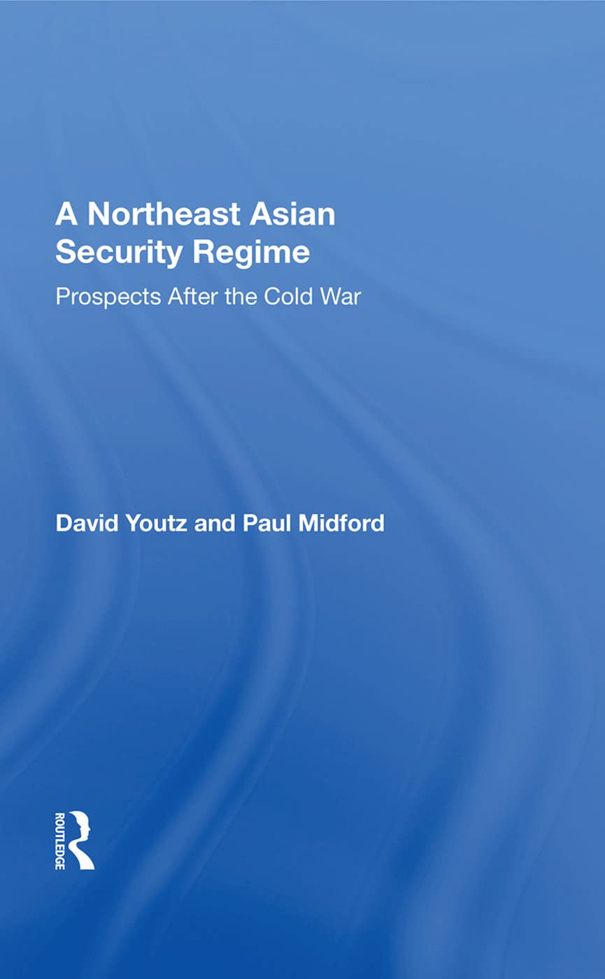 Youtz, D: A Northeast Asian Security Regime Politics & History