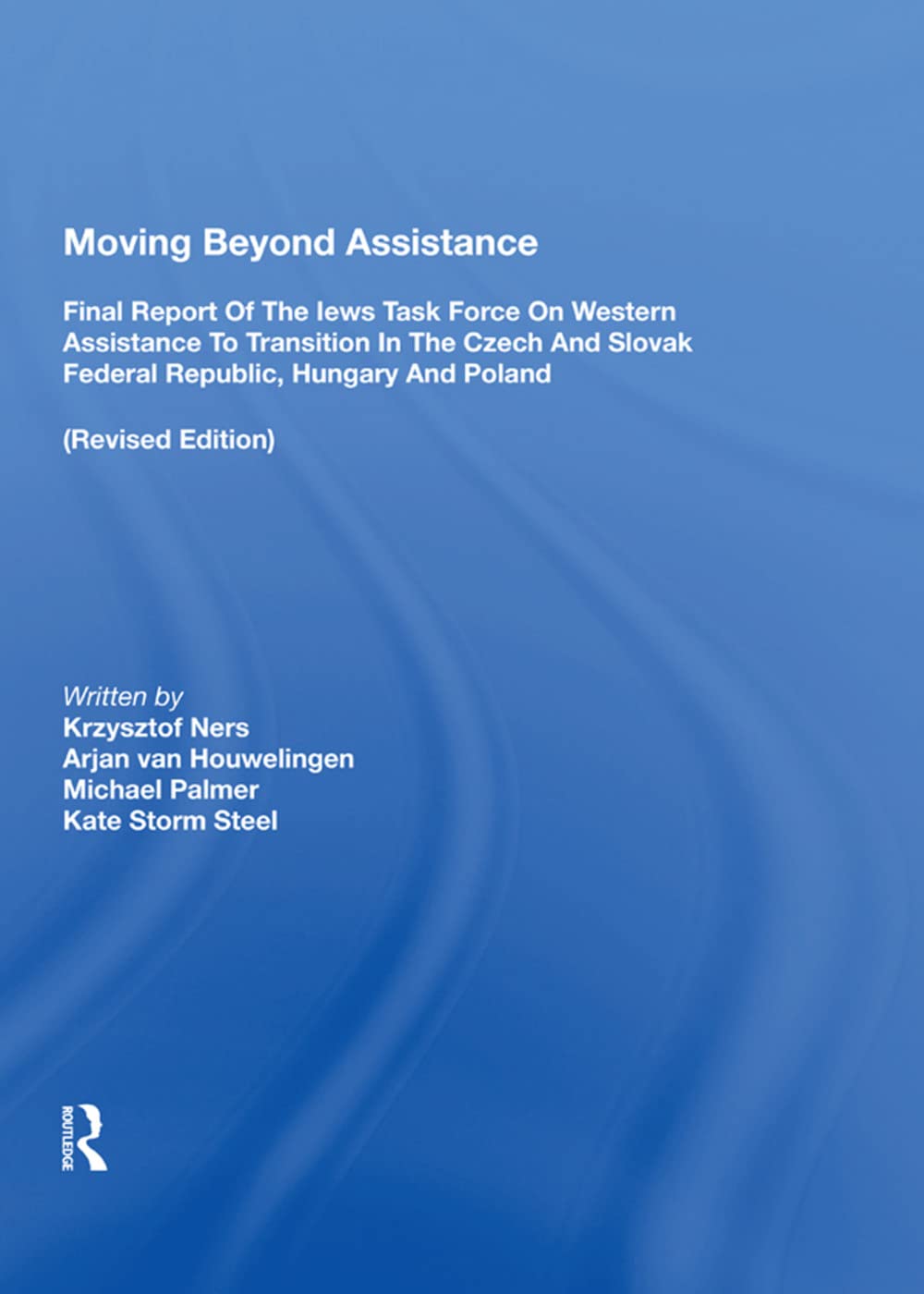 Moving Beyond Assistance: Final Report Of The Iews Task Force On Western Assistance To Transition In The Czech And Slovak Republic, Hungary, And Poland Politics & History