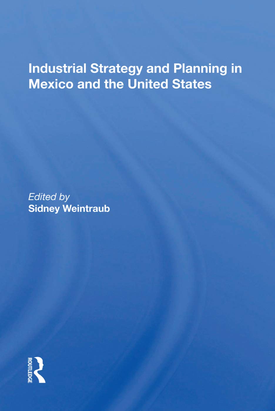 Industrial Strategy and Planning in Mexico and the United States Business, Finance & Career