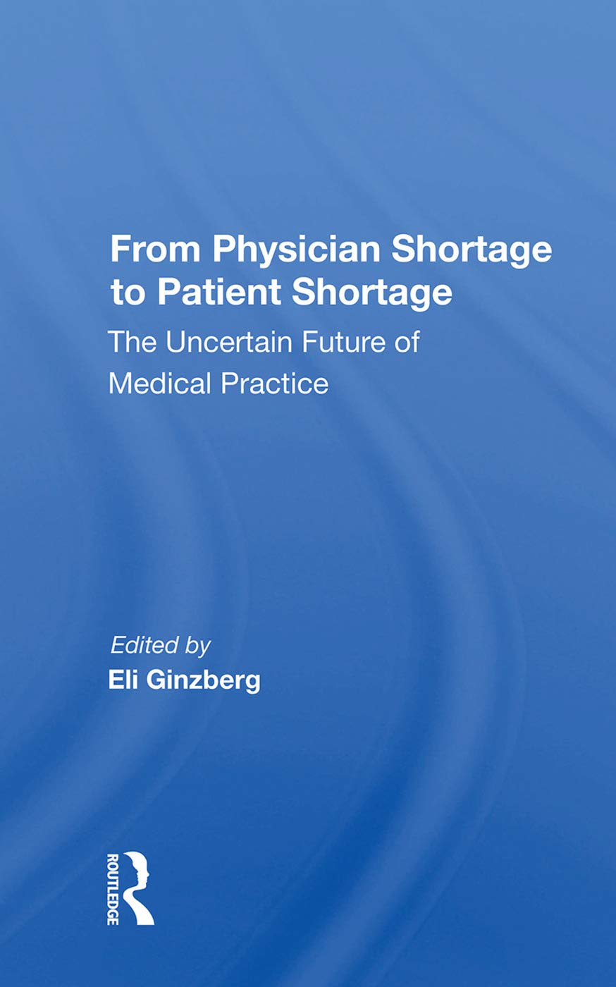 From Physician Shortage To Patient Shortage: The Uncertain Future Of Medical Practice Social Sciences