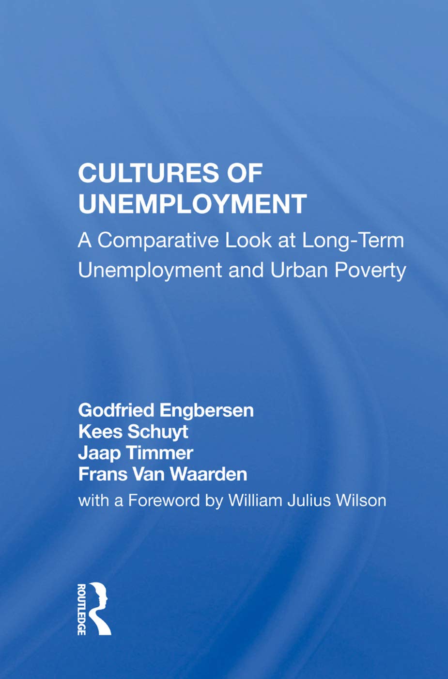 Engbersen, G: Cultures of Unemployment Social Sciences