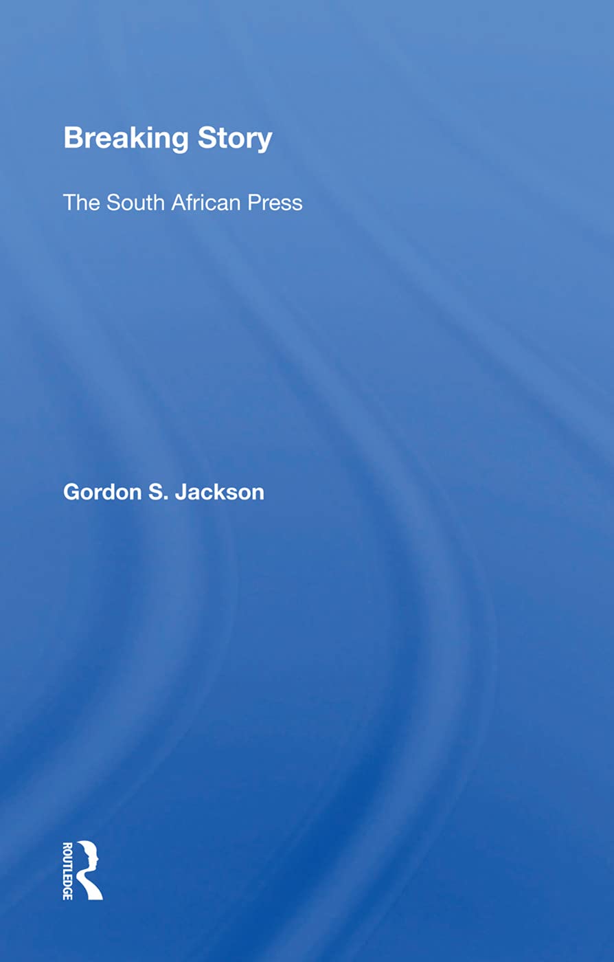 Breaking Story: The South African Press Media & Communication
