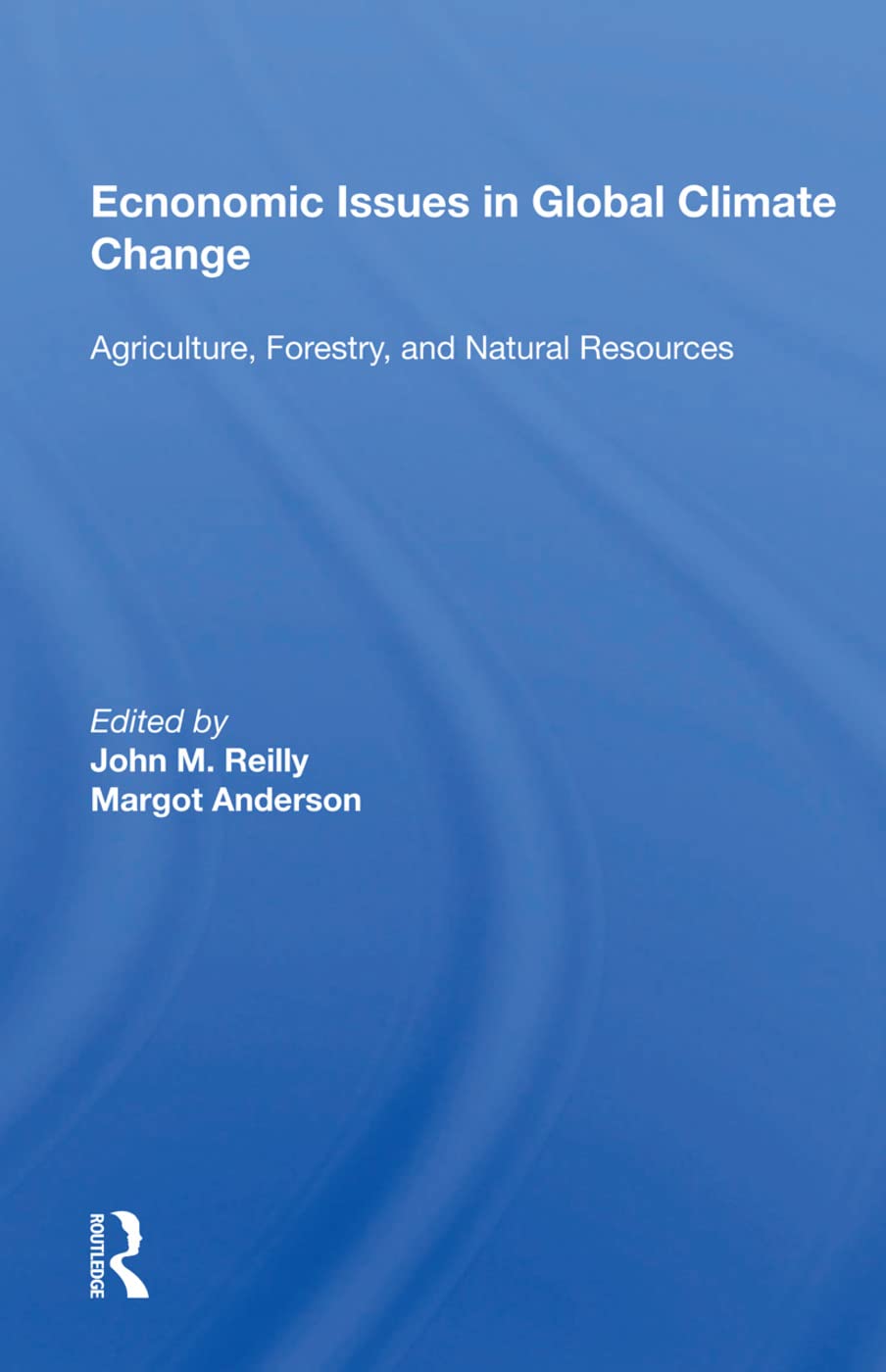 Economic Issues in Global Climate Change: Agriculture, Forestry, and Natural Resources Business & Technology