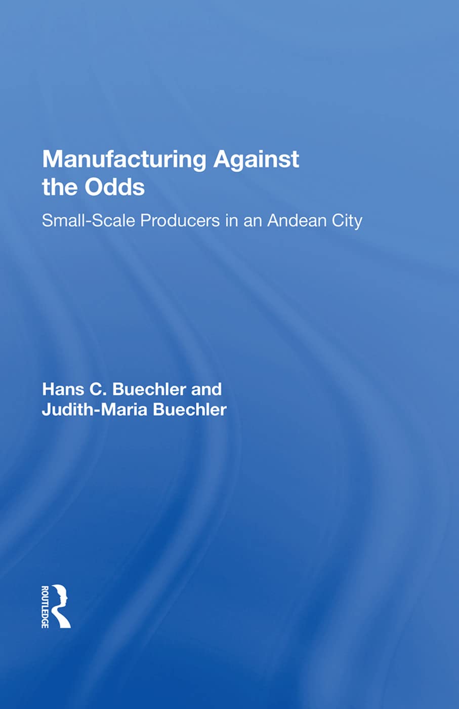 Buechler, H: Manufacturing Against The Odds Books