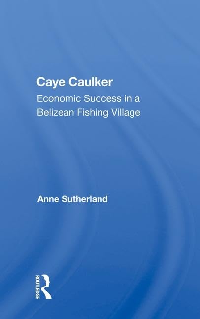CAYE CAULKER: Economic Success in a Belizean Fishing Village Social Sciences