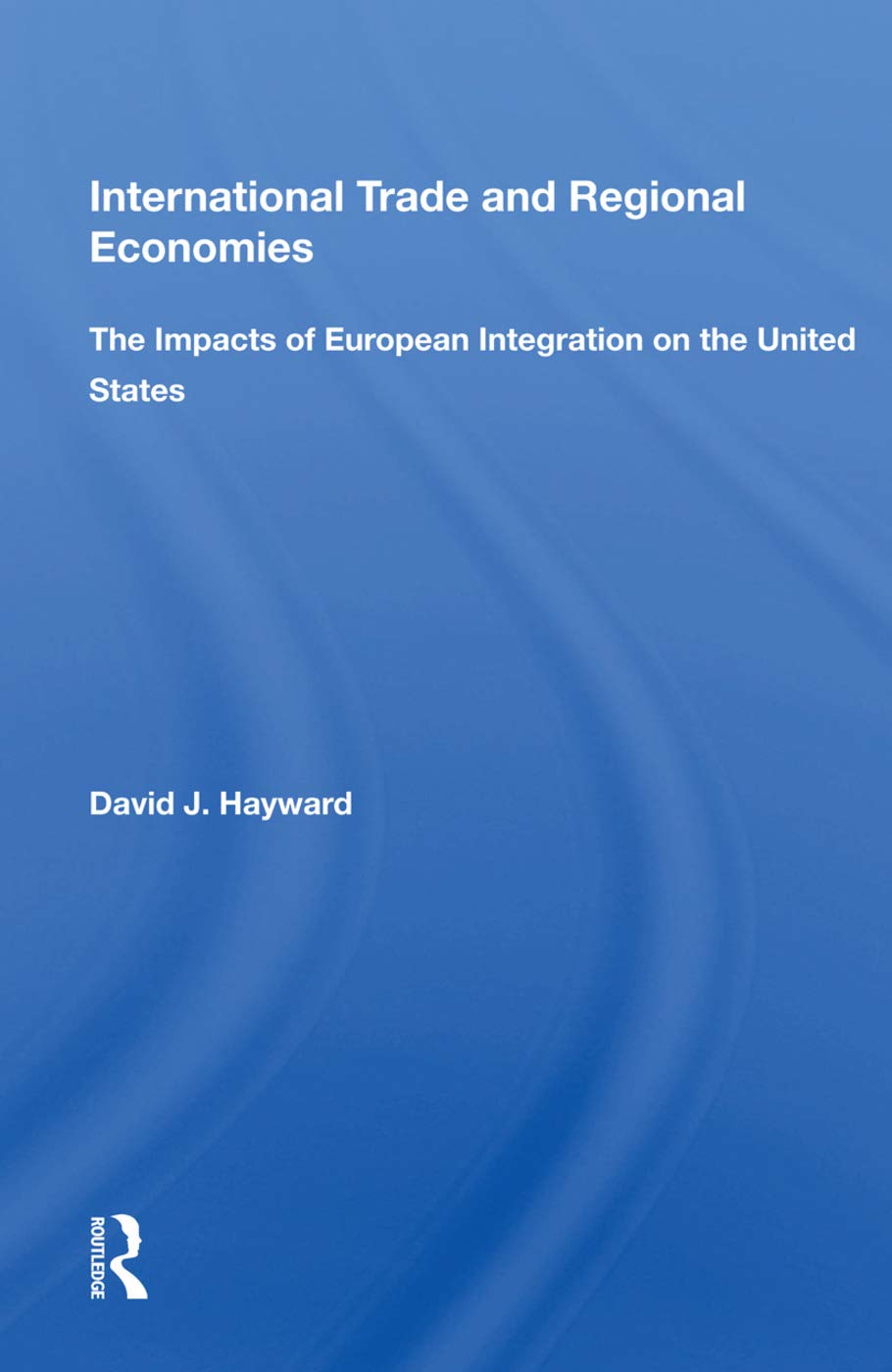 International Trade and Regional Economies: The Impacts of European Integration on the United States Social Sciences