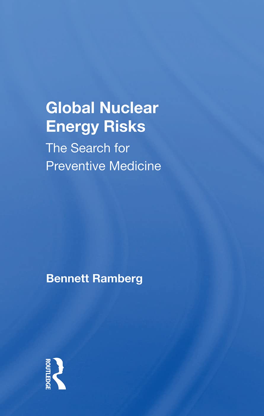 Global Nuclear Energy Risks: The Search for Preventive Medicine Business, Finance & Career
