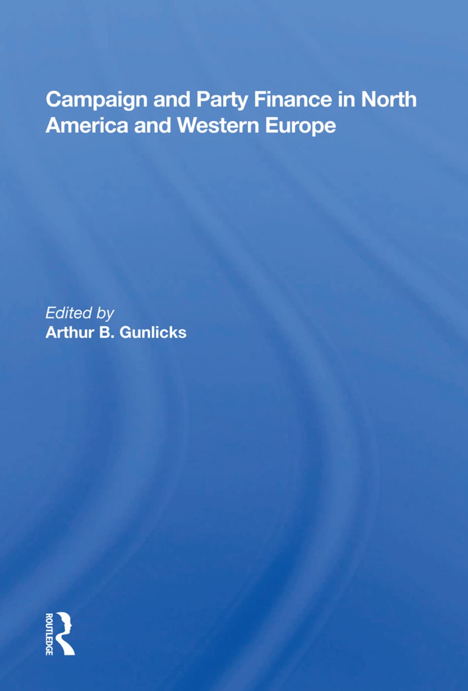 Campaign and Party Finance in North America and Western Euro Business & Technology