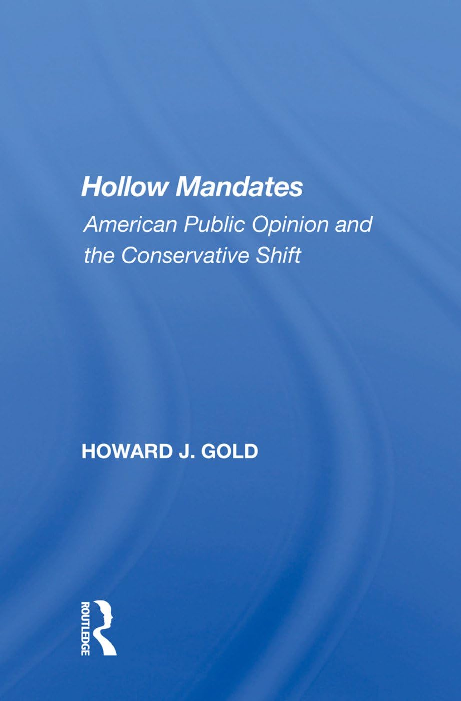 Hollow Mandates: American Public Opinion and the Conservative Shift Social Sciences