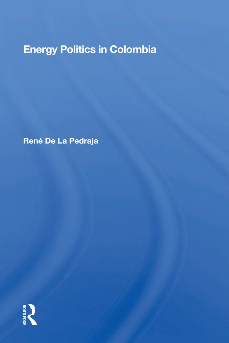De La Pedraja, R: Energy Politics in Colombia Social Sciences