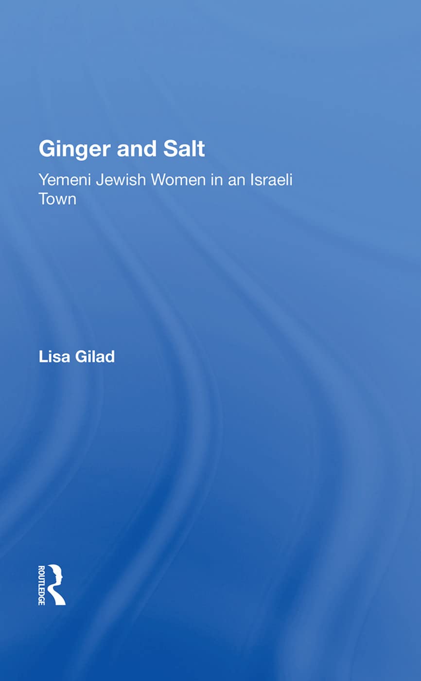 Ginger and Salt: Yemeni Jewish Women in an Israeli Town Books