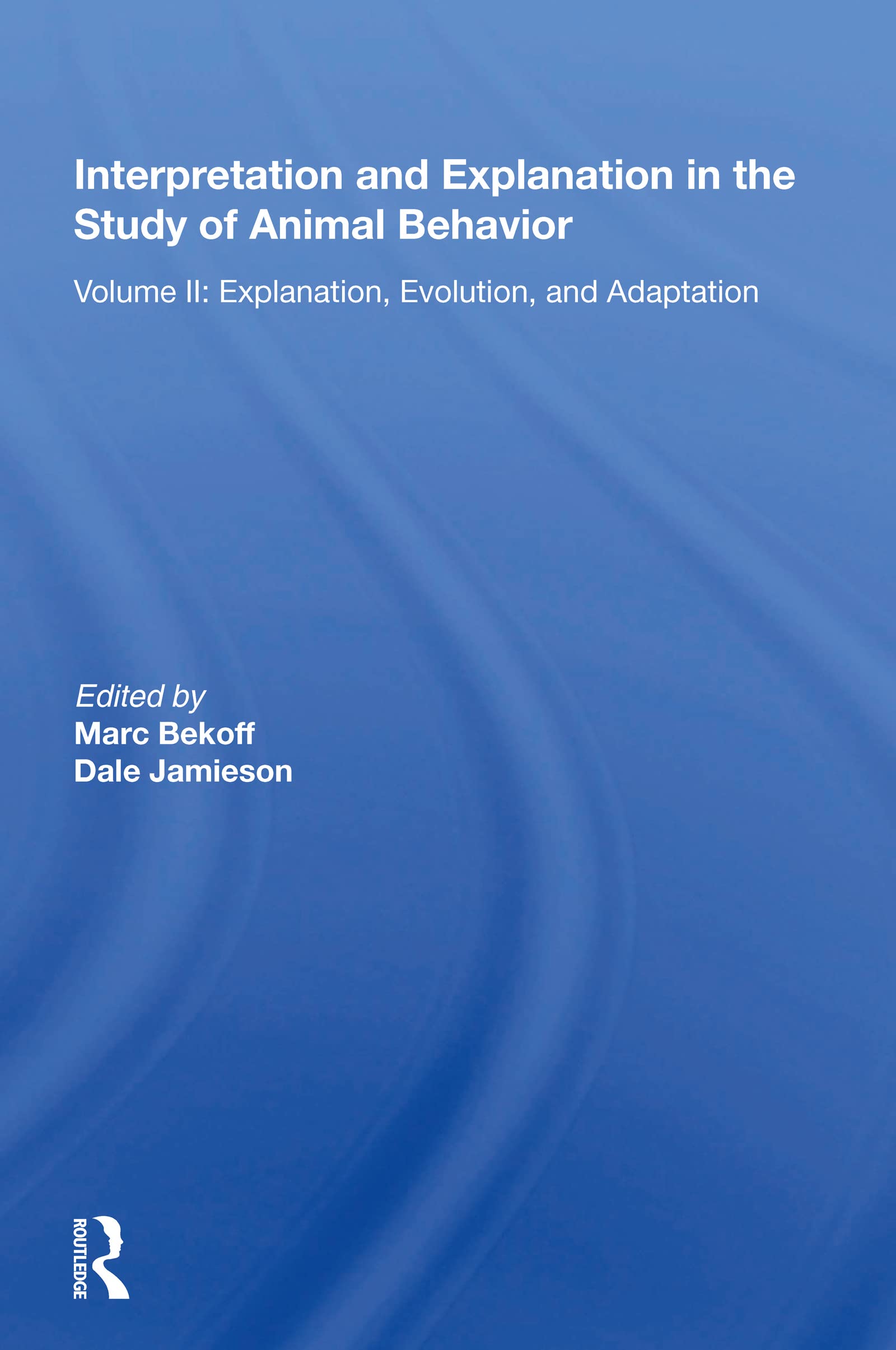 Interpretation And Explanation In The Study Of Animal Behavior Philosophy