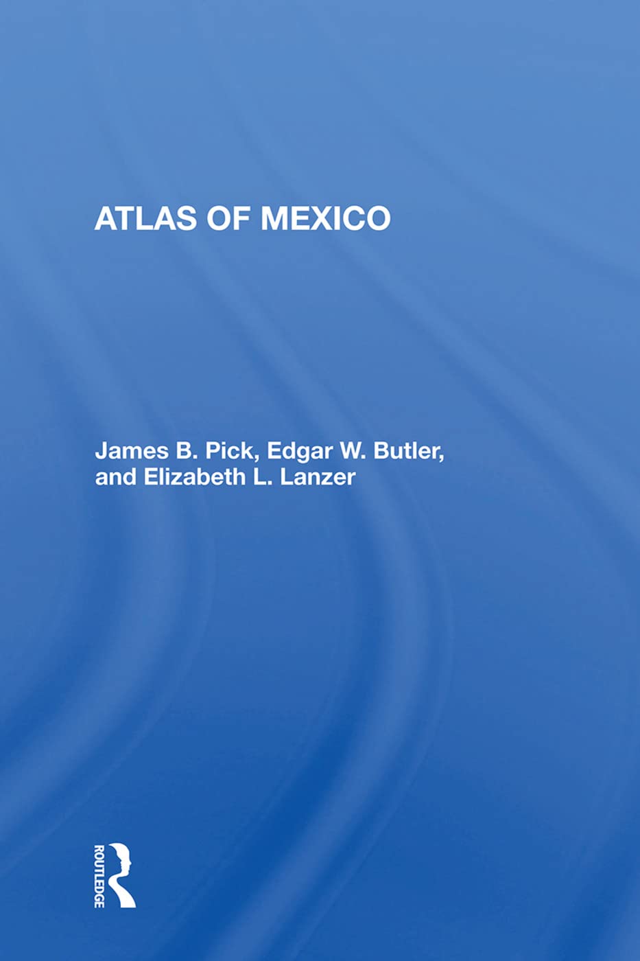 Pick, J: Atlas Of Mexico Learning & Reference