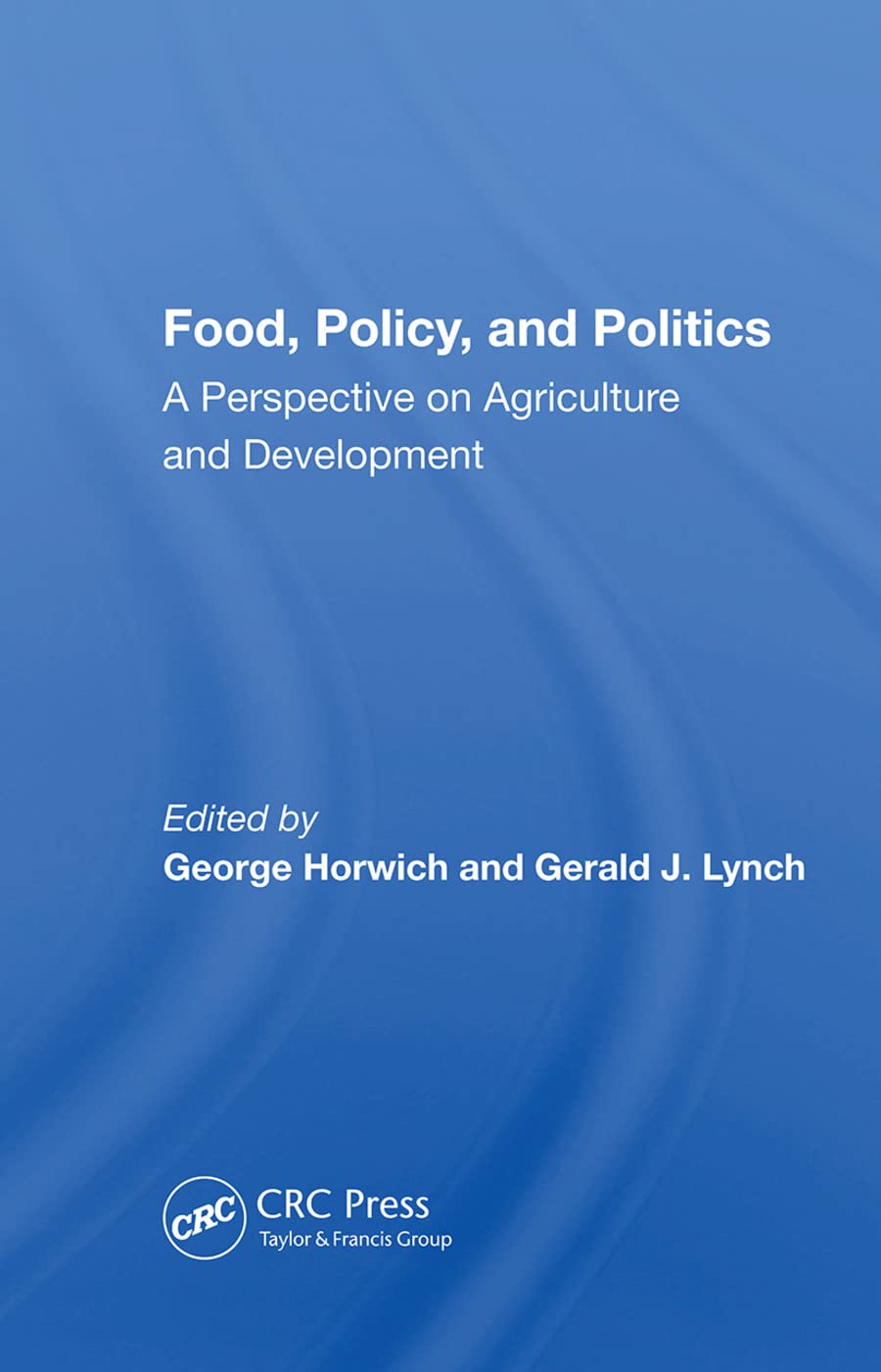 Food, Policy, And Politics: A Perspective On Agriculture And Development Business, Finance & Career