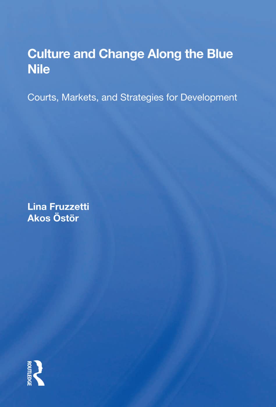Culture and Change Along the Blue Nile: "Courts, Markets, and Strategies for Development" Social Sciences