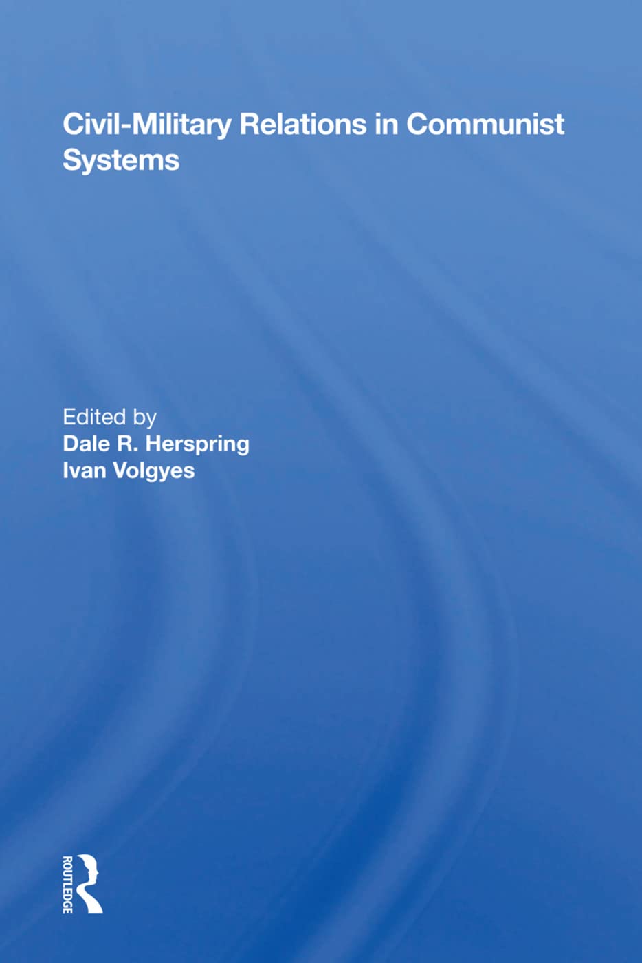 Civil-Military Relations in Communist Systems Social Sciences