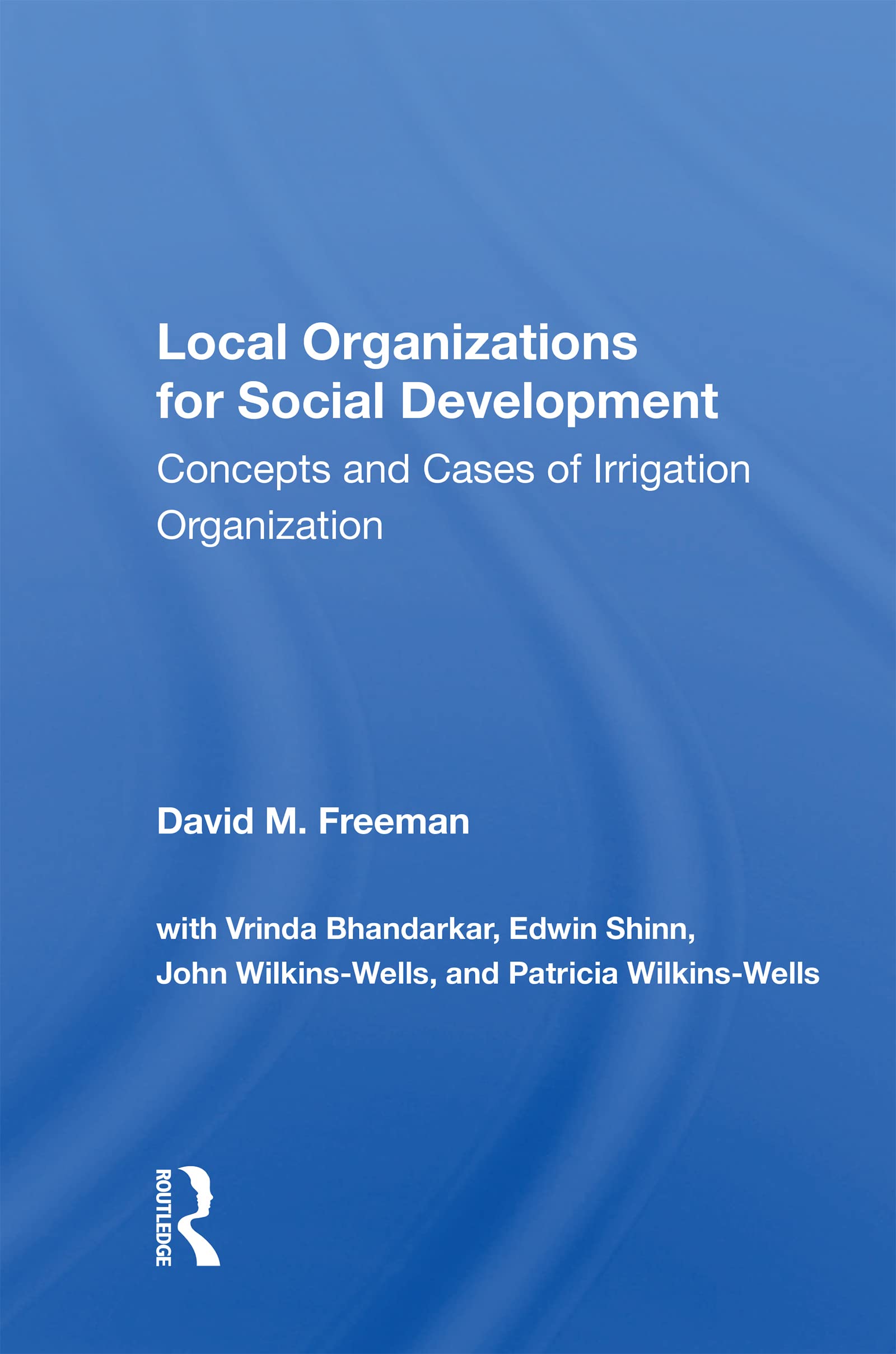 Local Organizations For Social Development: Concepts and Cases of Irrigation Organization Social Sciences