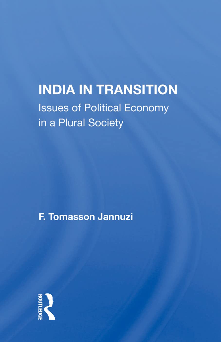 India in Transition: Issues of Political Economy in a Plural Society Social Sciences