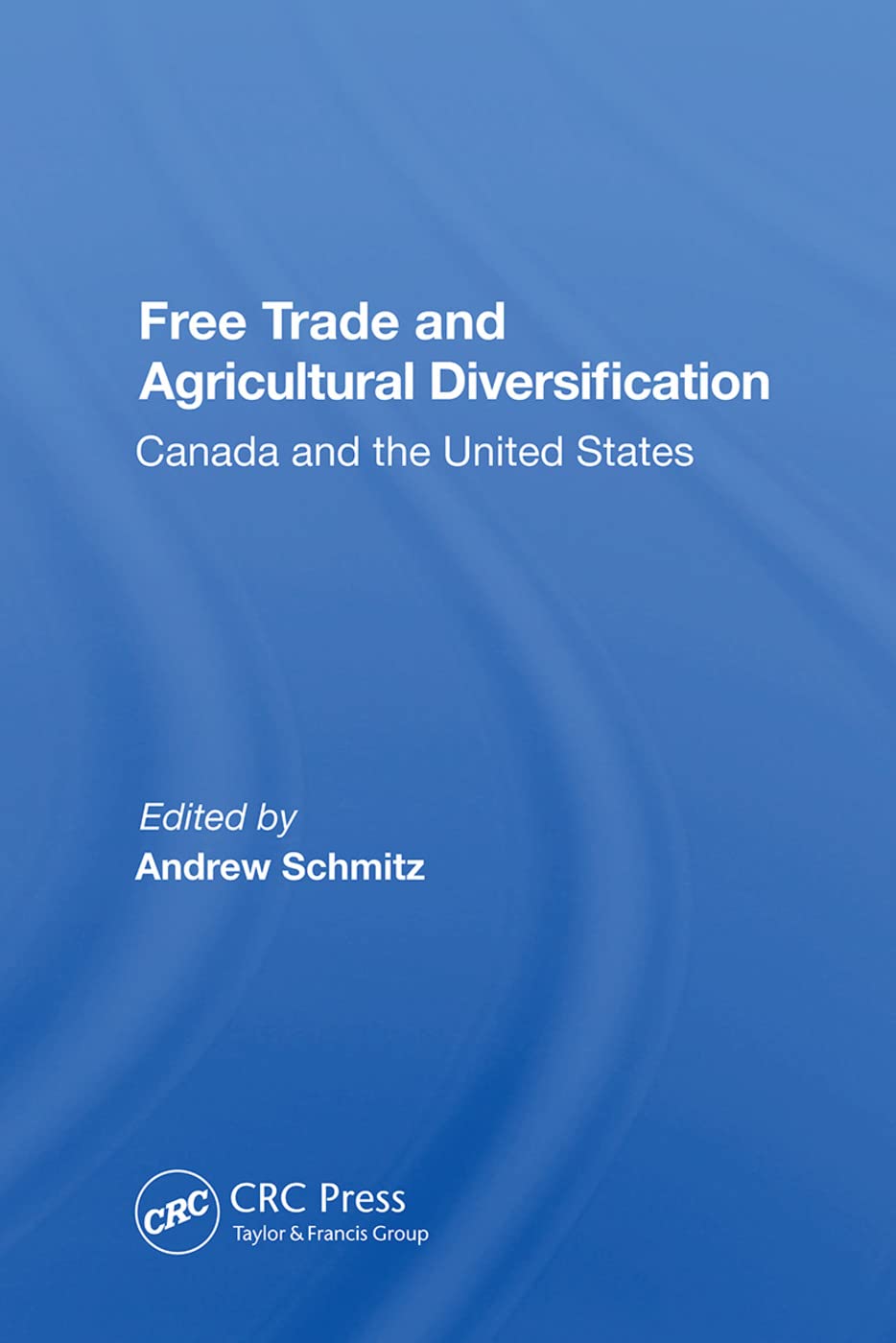 Free Trade And Agricultural Diversification: Canada And The United States Business, Finance & Career