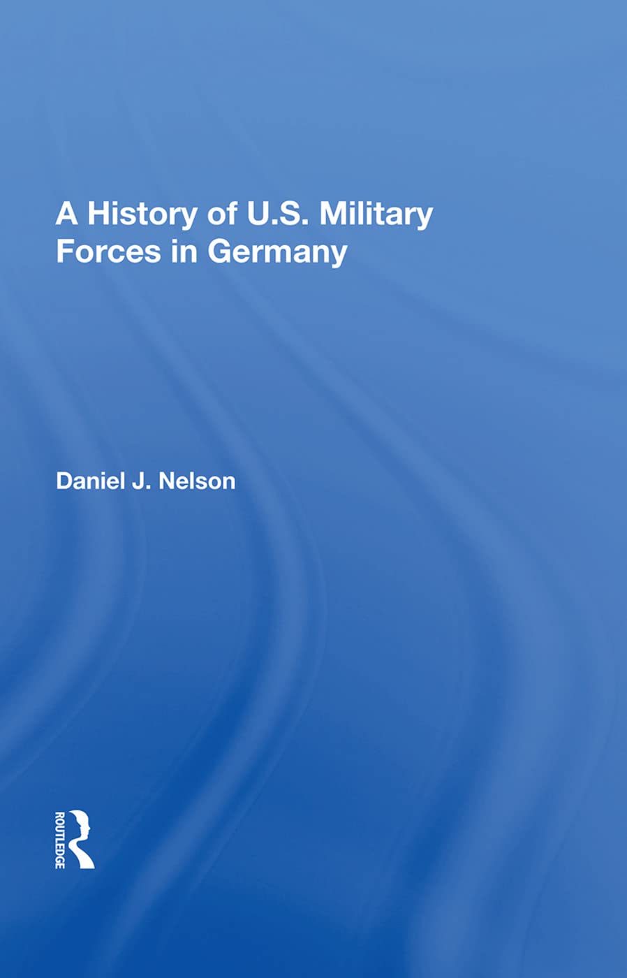 A History of U.S. Military Forces in Germany Social Sciences