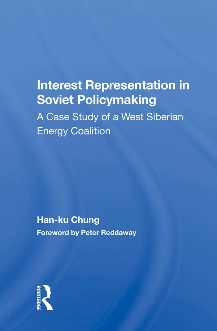 Interest Representation In Soviet Policymaking: A Case Study Of A West Siberian Energy Coalition Business, Finance & Career