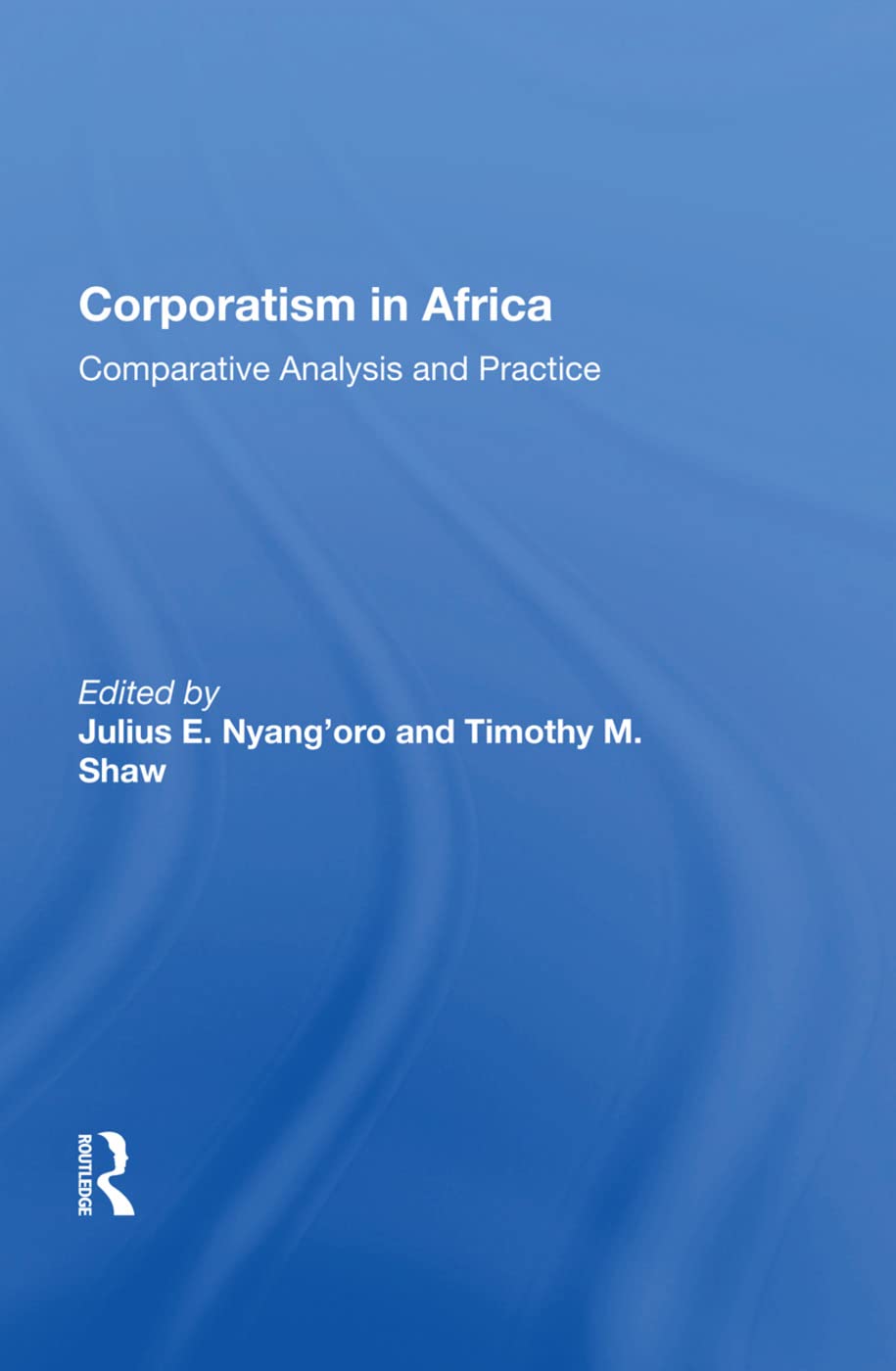 Corporatism in Africa: Comparative Analysis and Practice Social Sciences