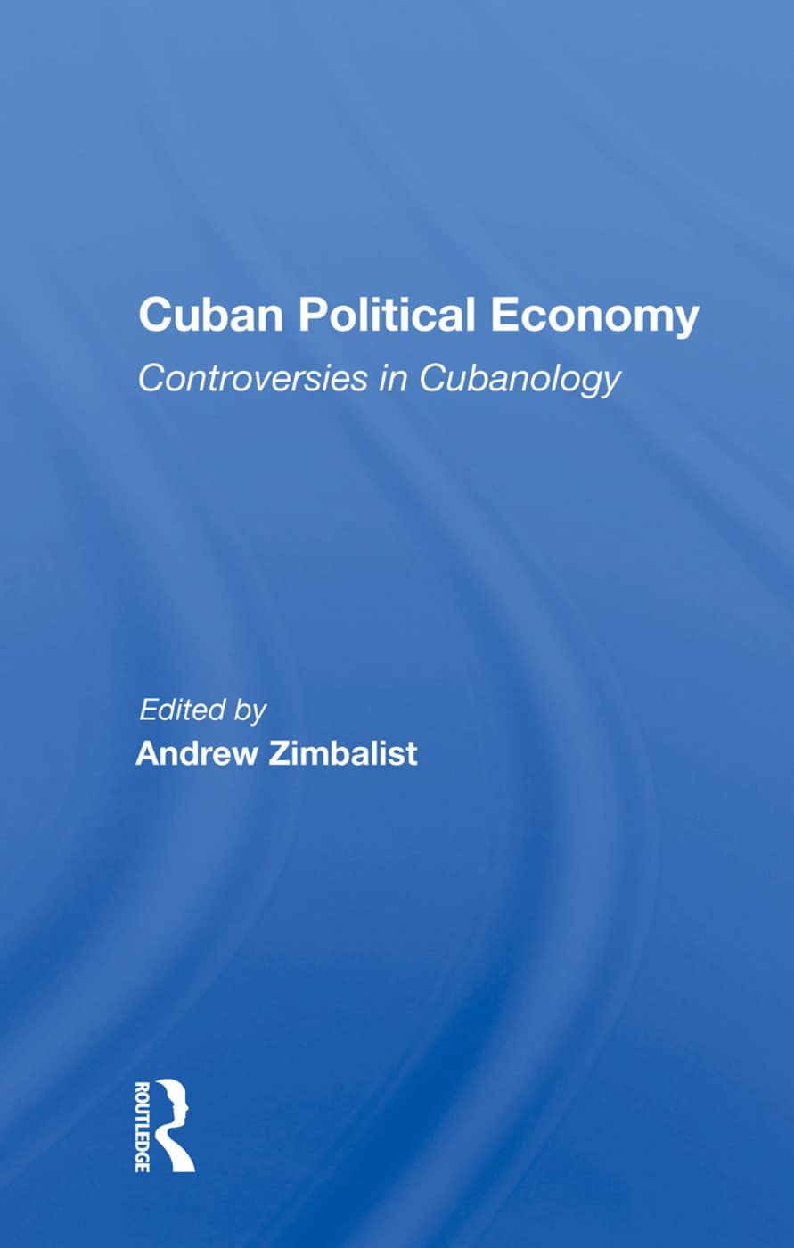 Cuban Political Economy: Controversies in Cubanology Social Sciences