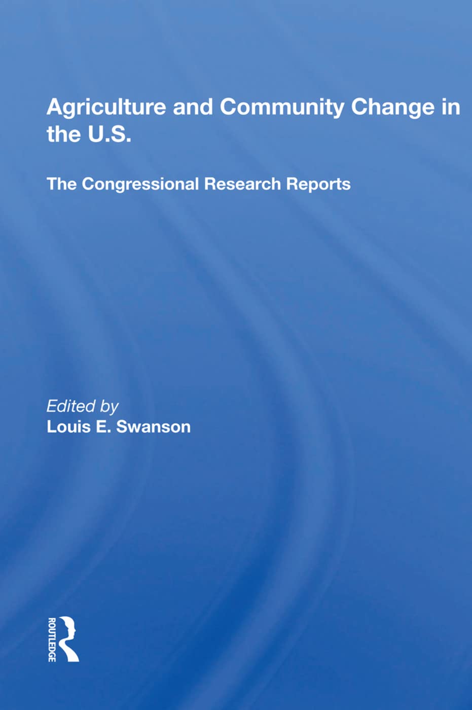 Agriculture and Community Change in the U.S.: The Congressional Research Reports Social Sciences