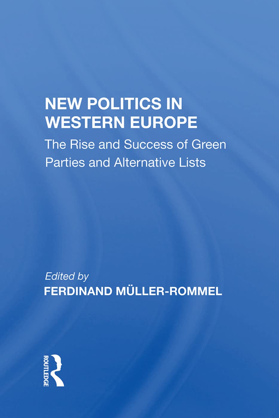 New Politics in Western Europe: The Rise and Success of Green Parties and Alternative Lists Social Sciences